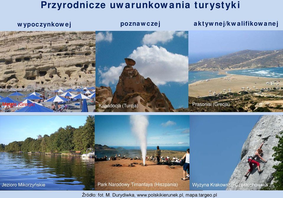 (Grecja) Jezioro Mikorzyńskie Park Narodowy Timanfaya (Hiszpania) Wyżyna