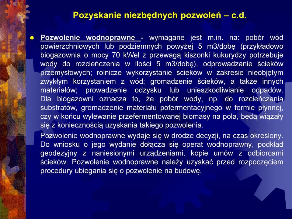 odprowadzanie ścieków przemysłowych; rolnicze wykorzystanie ścieków w zakresie nieobjętym zwykłym korzystaniem z wód; gromadzenie ścieków, a także innych materiałów; prowadzenie odzysku lub