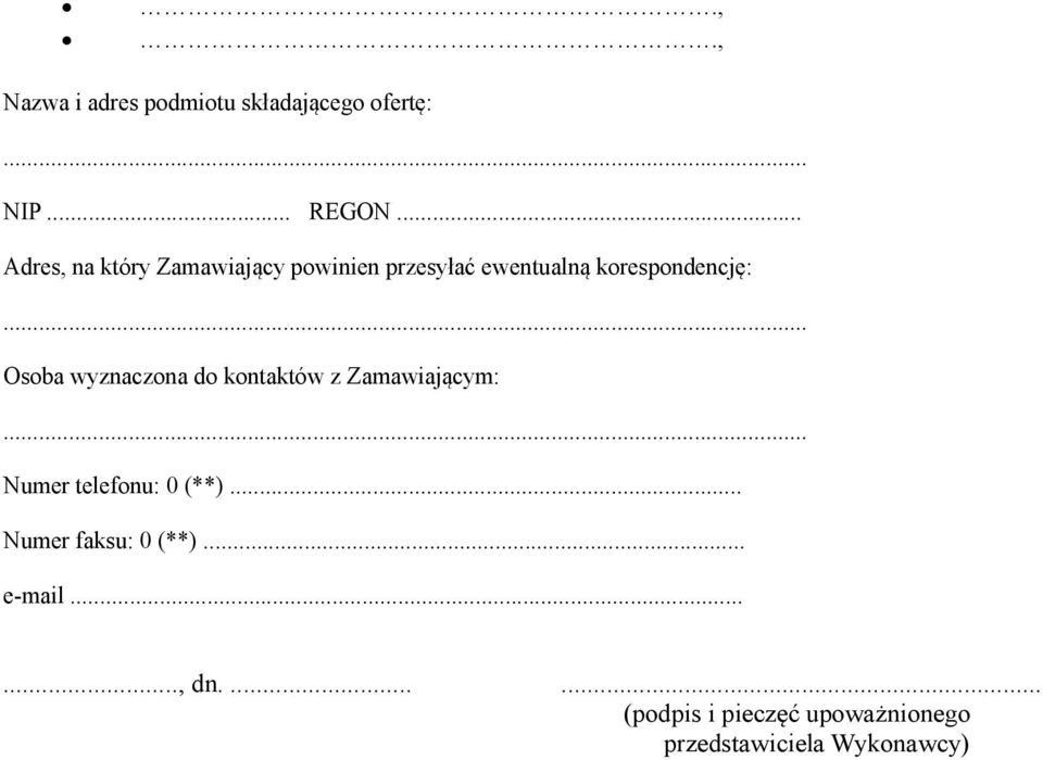 .. Osoba wyznaczona do kontaktów z Zamawiającym:... Numer telefonu: 0 (**).