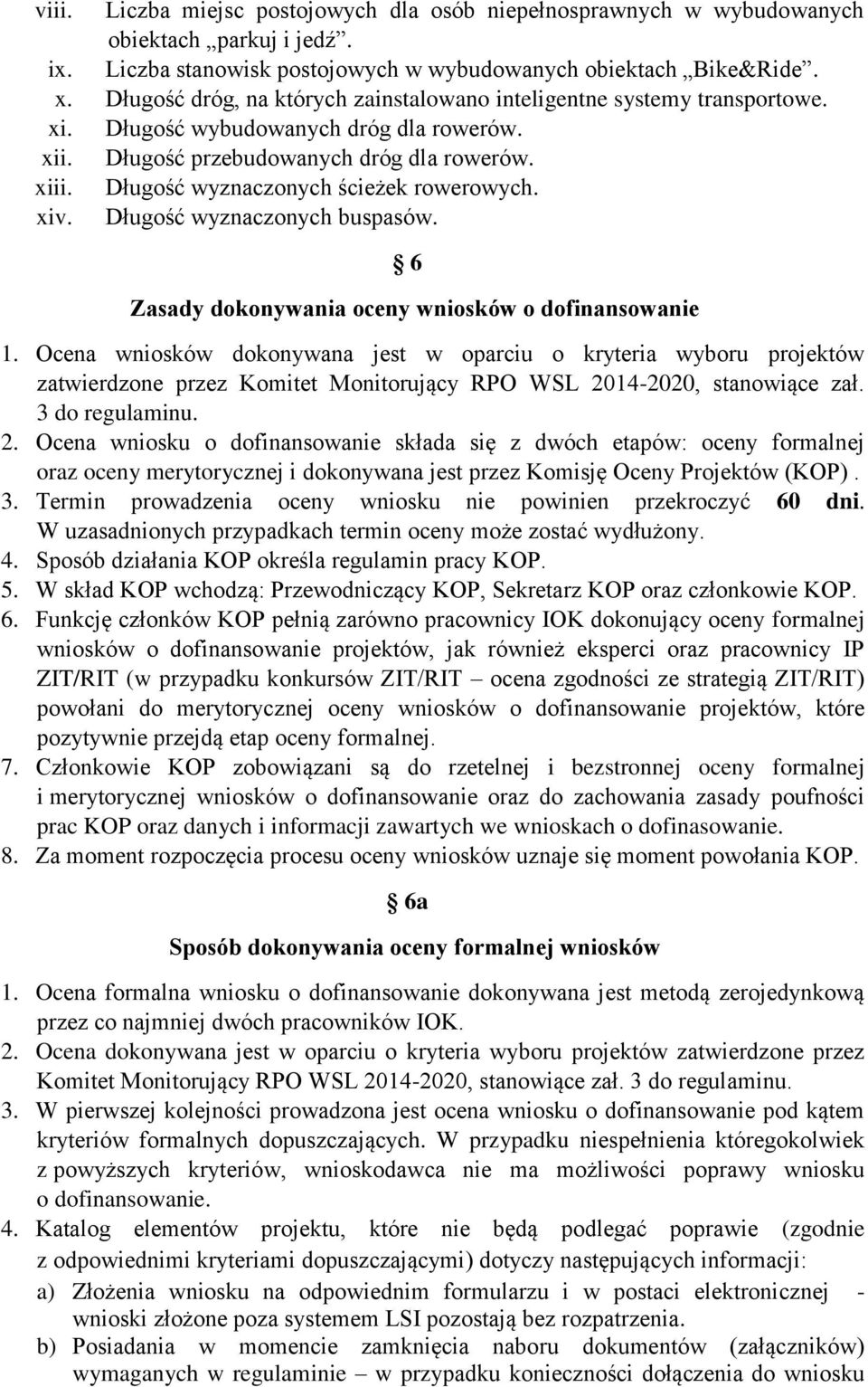 Długość wyznaczonych ścieżek rowerowych. xiv. Długość wyznaczonych buspasów. 6 Zasady dokonywania oceny wniosków o dofinansowanie 1.