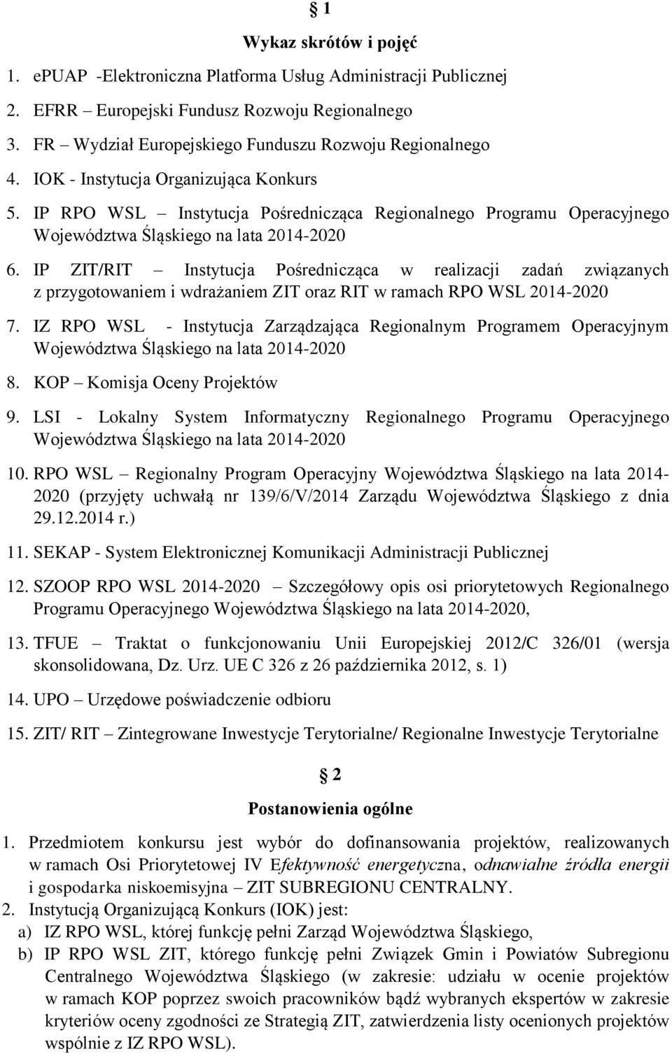 IP ZIT/RIT Instytucja Pośrednicząca w realizacji zadań związanych z przygotowaniem i wdrażaniem ZIT oraz RIT w ramach RPO WSL 2014-2020 7.