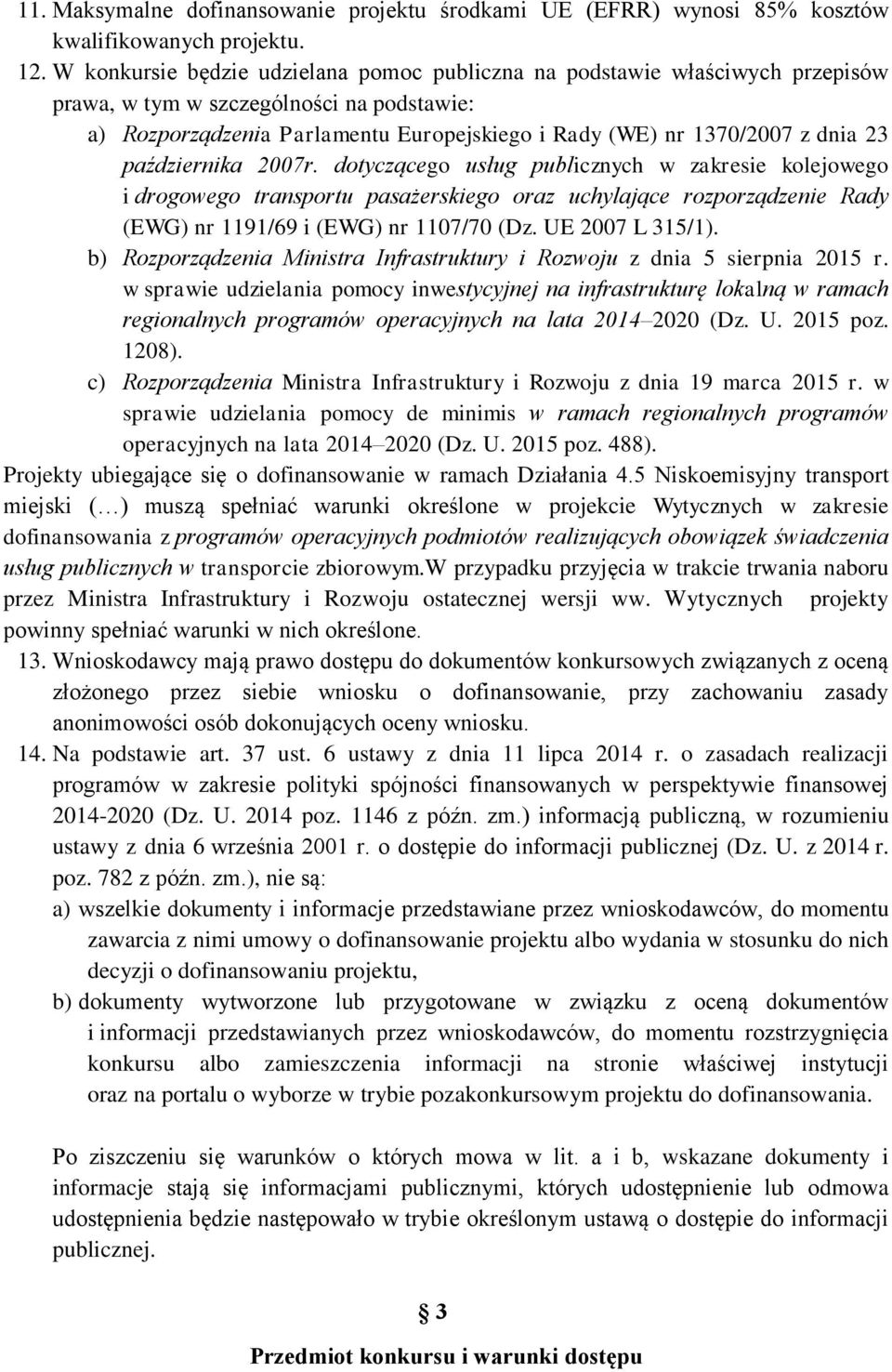 października 2007r. dotyczącego usług publicznych w zakresie kolejowego i drogowego transportu pasażerskiego oraz uchylające rozporządzenie Rady (EWG) nr 1191/69 i (EWG) nr 1107/70 (Dz.