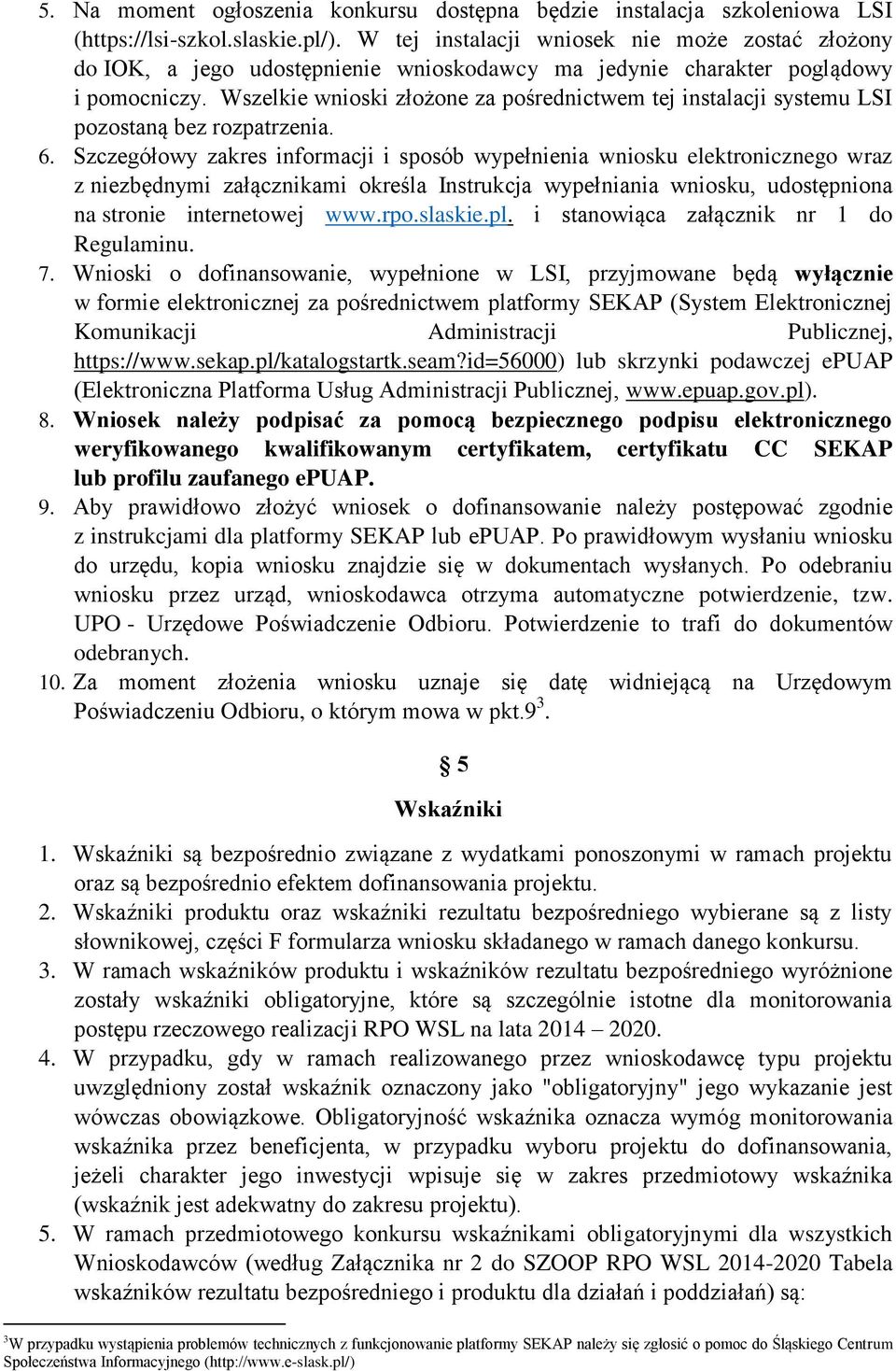 Wszelkie wnioski złożone za pośrednictwem tej instalacji systemu LSI pozostaną bez rozpatrzenia. 6.