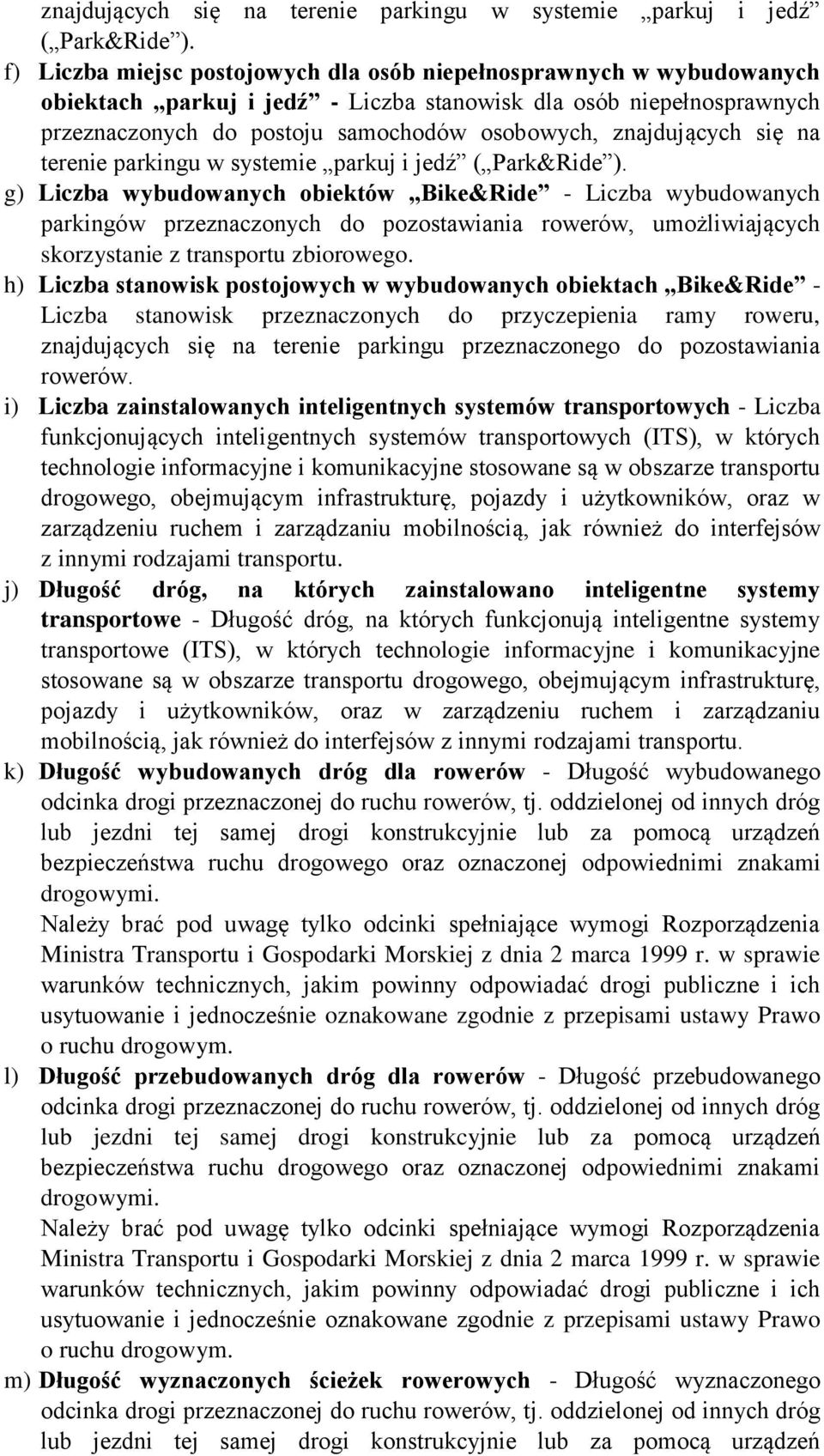 wybudowanych obiektów Bike&Ride - Liczba wybudowanych parkingów przeznaczonych do pozostawiania rowerów, umożliwiających skorzystanie z transportu zbiorowego.