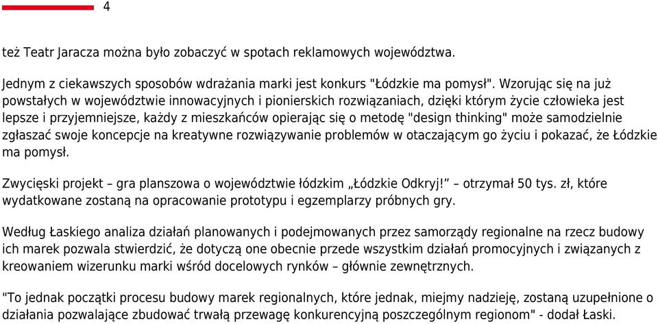 "design thinking" może samodzielnie zgłaszać swoje koncepcje na kreatywne rozwiązywanie problemów w otaczającym go życiu i pokazać, że Łódzkie ma pomysł.