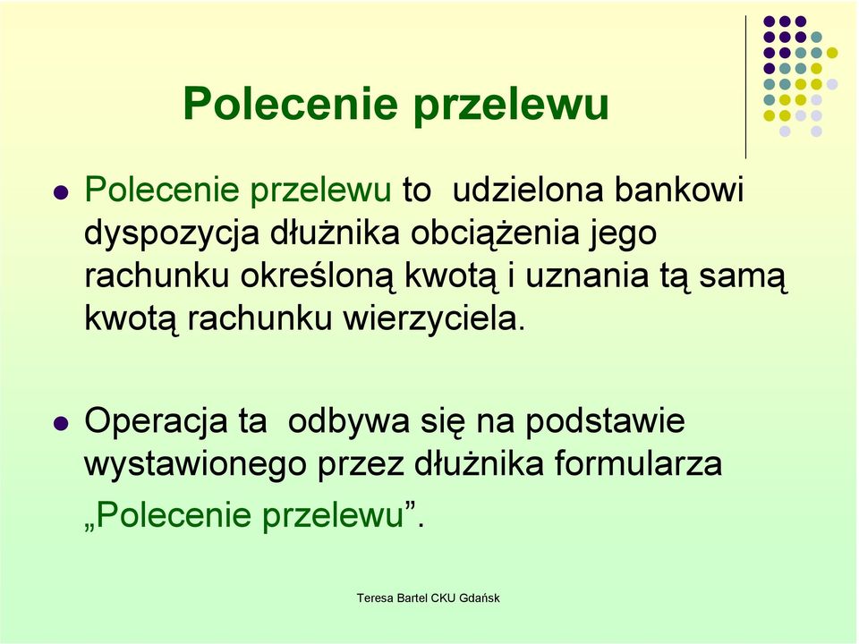 uznania tą samą kwotą rachunku wierzyciela.