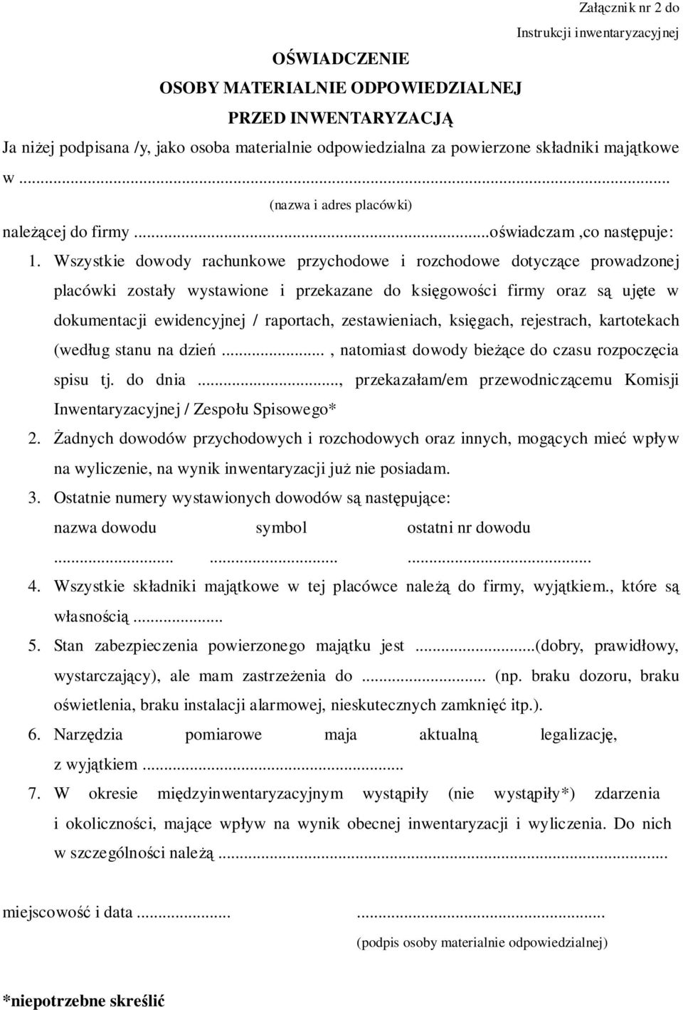 Wszystkie dowody rachunkowe przychodowe i rozchodowe dotyczące prowadzonej placówki zostały wystawione i przekazane do księgowości firmy oraz są ujęte w dokumentacji ewidencyjnej / raportach,