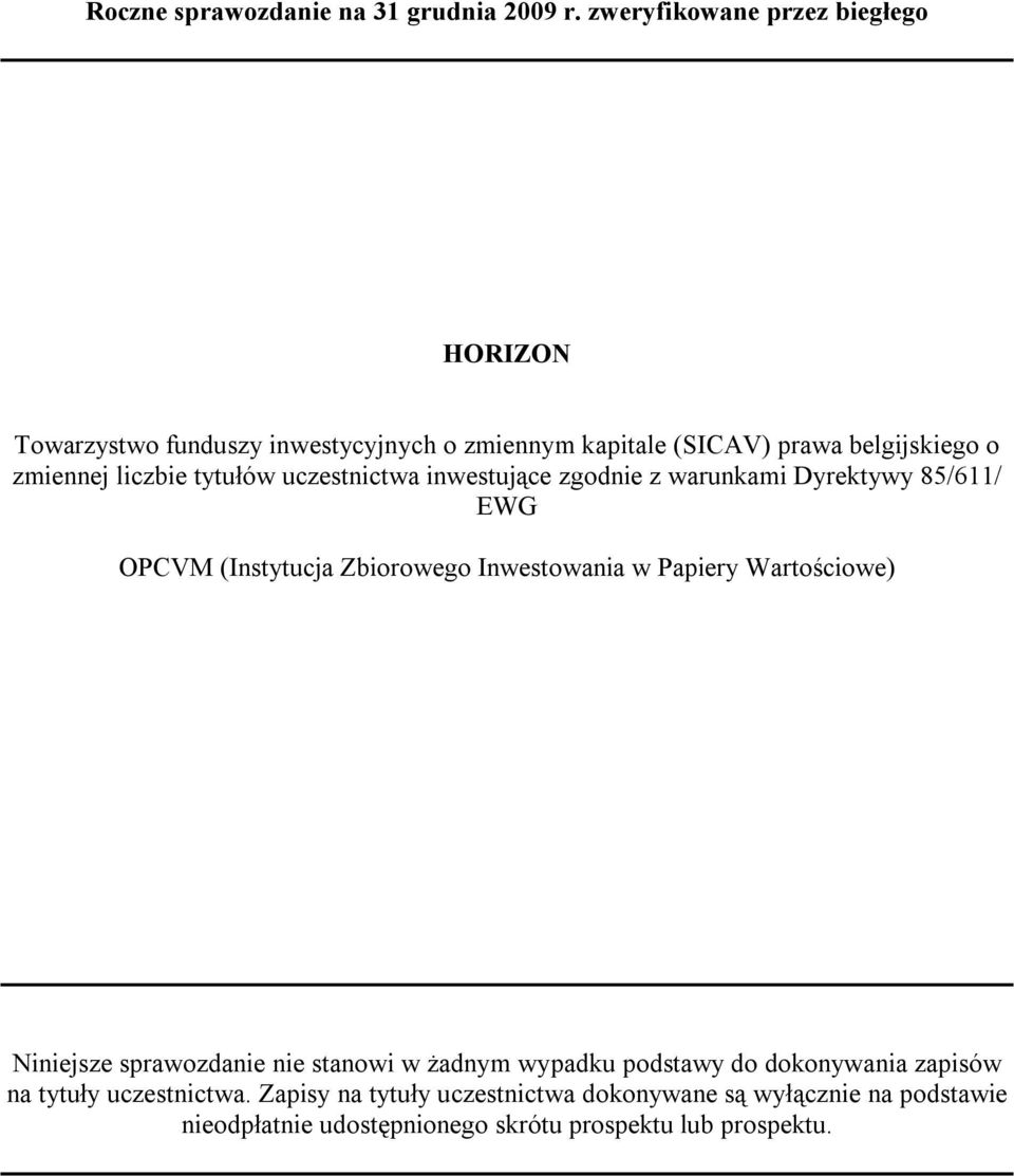 tytułów uczestnictwa inwestujące zgodnie z warunkami Dyrektywy 85/611/ EWG OPCVM (Instytucja Zbiorowego Inwestowania w Papiery