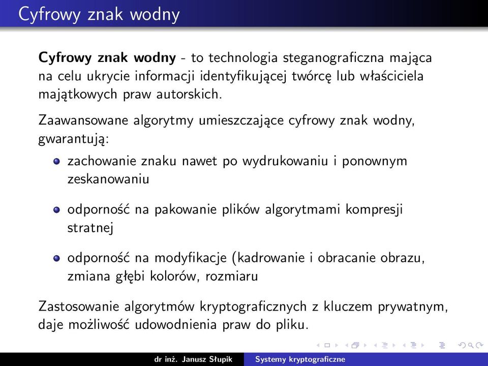 Zaawansowane algorytmy umieszczające cyfrowy znak wodny, gwarantują: zachowanie znaku nawet po wydrukowaniu i ponownym zeskanowaniu