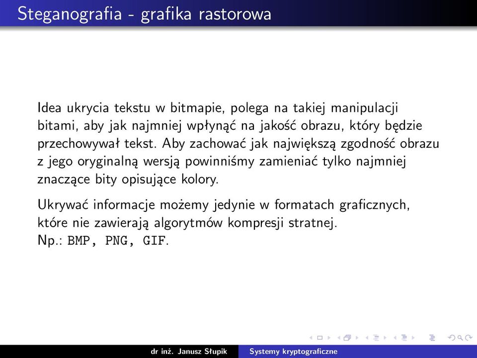 Aby zachować jak największą zgodność obrazu z jego oryginalną wersją powinniśmy zamieniać tylko najmniej