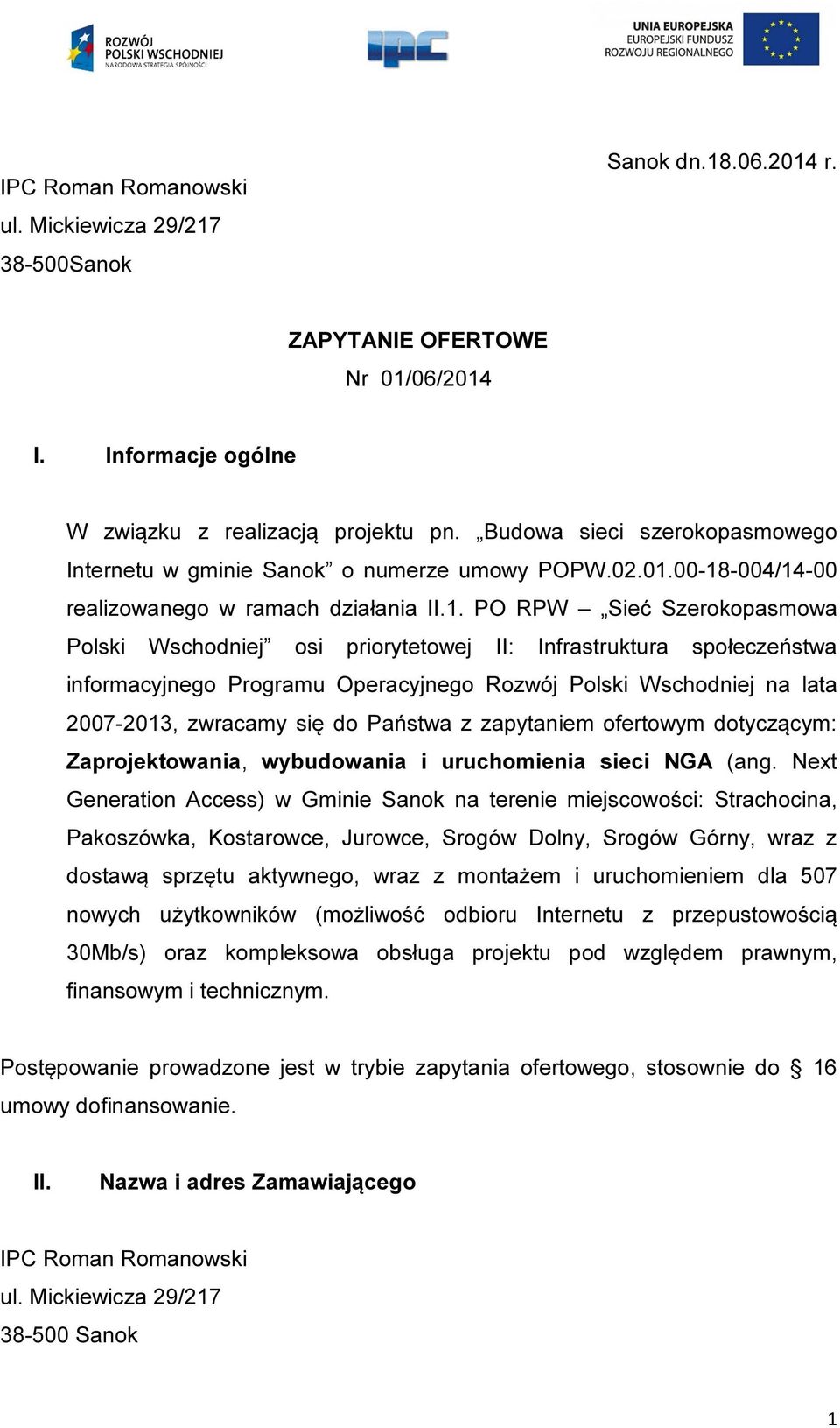 00-18-004/14-00 realizowanego w ramach działania II.1. PO RPW Sieć Szerokopasmowa Polski Wschodniej osi priorytetowej II: Infrastruktura społeczeństwa informacyjnego Programu Operacyjnego Rozwój