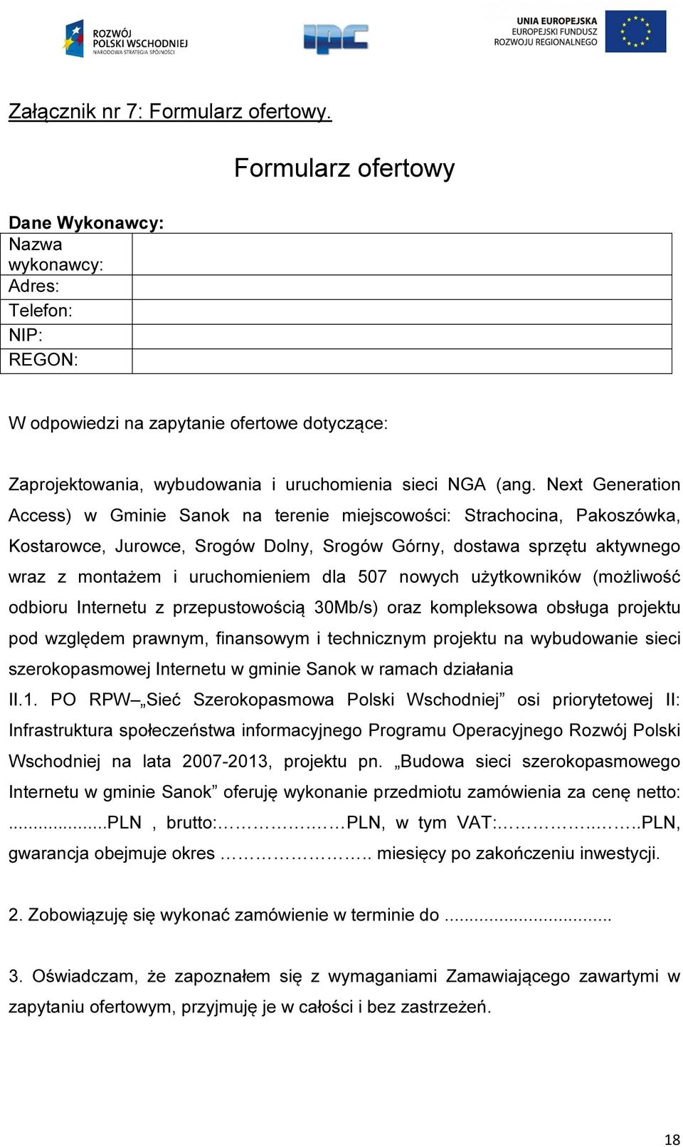 Next Generation Access) w Gminie Sanok na terenie miejscowości: Strachocina, Pakoszówka, Kostarowce, Jurowce, Srogów Dolny, Srogów Górny, dostawa sprzętu aktywnego wraz z montażem i uruchomieniem dla