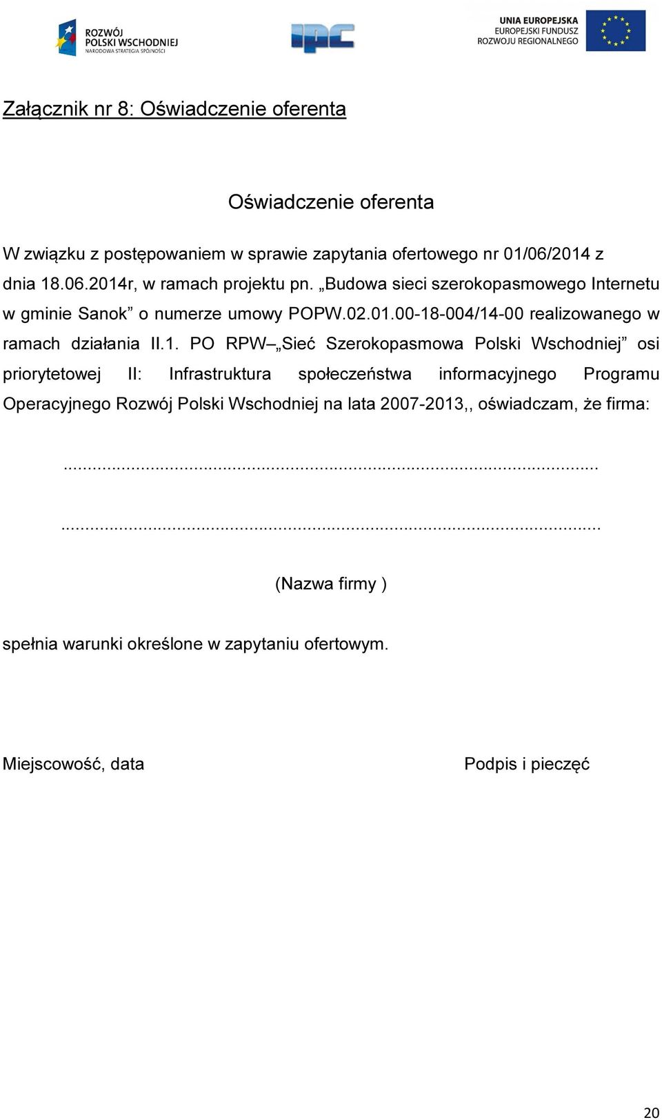 00-18-004/14-00 realizowanego w ramach działania II.1. PO RPW Sieć Szerokopasmowa Polski Wschodniej osi priorytetowej II: Infrastruktura społeczeństwa