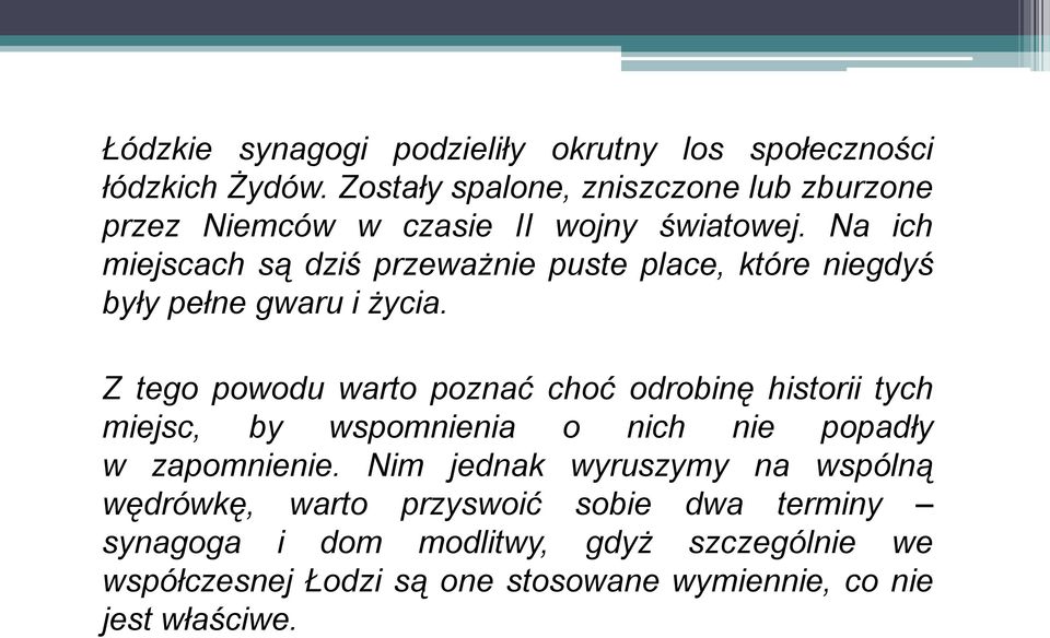 Na ich miejscach są dziś przeważnie puste place, które niegdyś były pełne gwaru i życia.