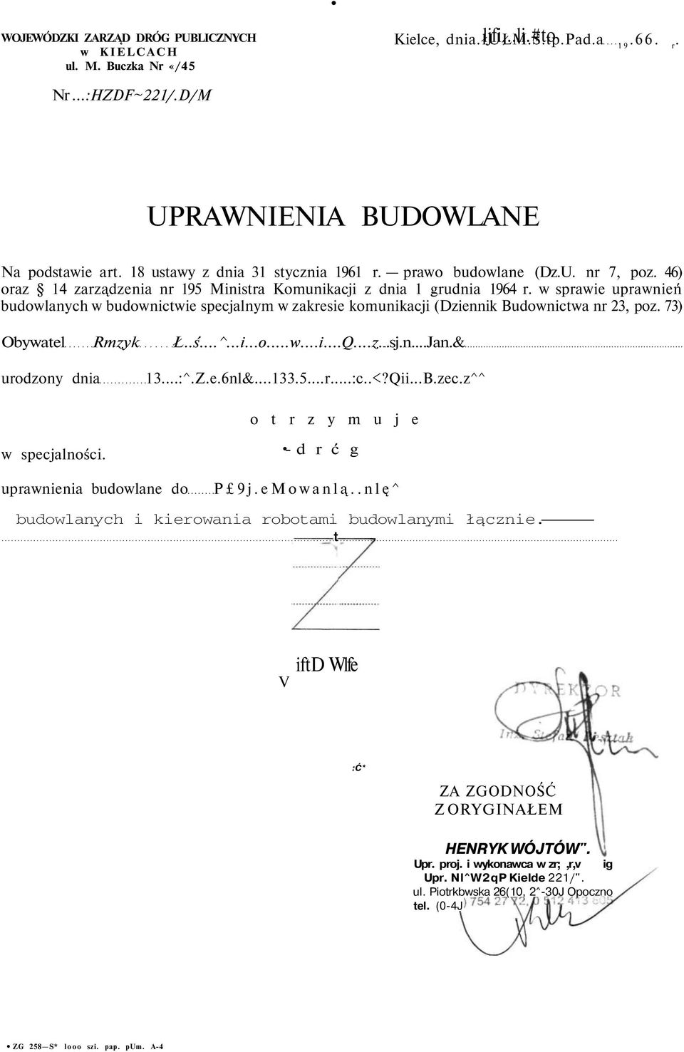 w sprawie uprawnień budowlanych w budownictwie specjalnym w zakresie komunikacji (Dziennik Budownictwa nr 3, poz. 73) Obywatel Rmzyk Ł..ś...^...i...o...w...i...Q...z..sj.n...Jan.& urodzony dnia 13...:^.