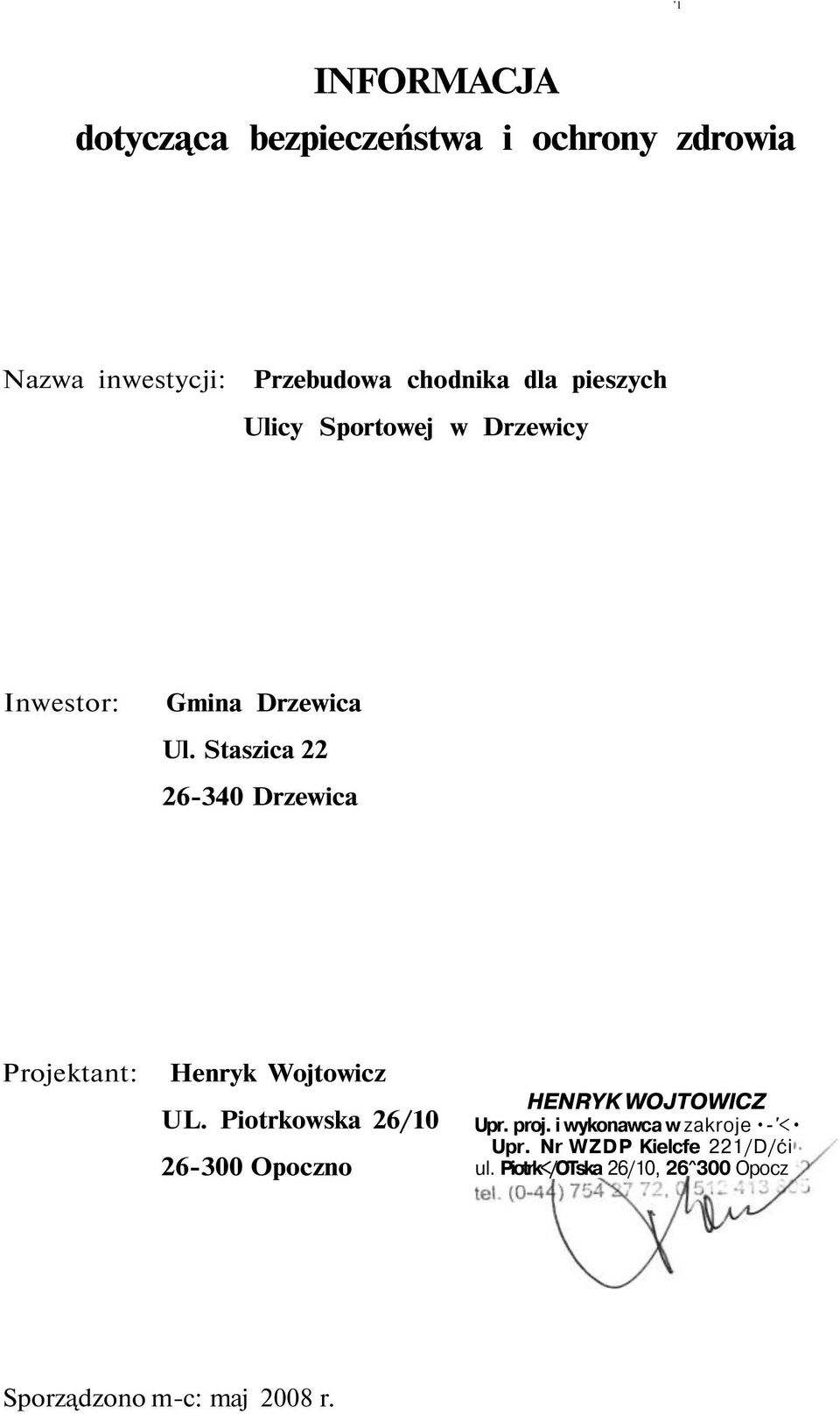 Staszica 6-340 Drzewica Projektant: Henryk Wojtowicz UL.