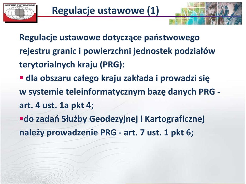 zakłada i prowadzi się w systemie teleinformatycznym bazę danych PRG - art. 4 ust.