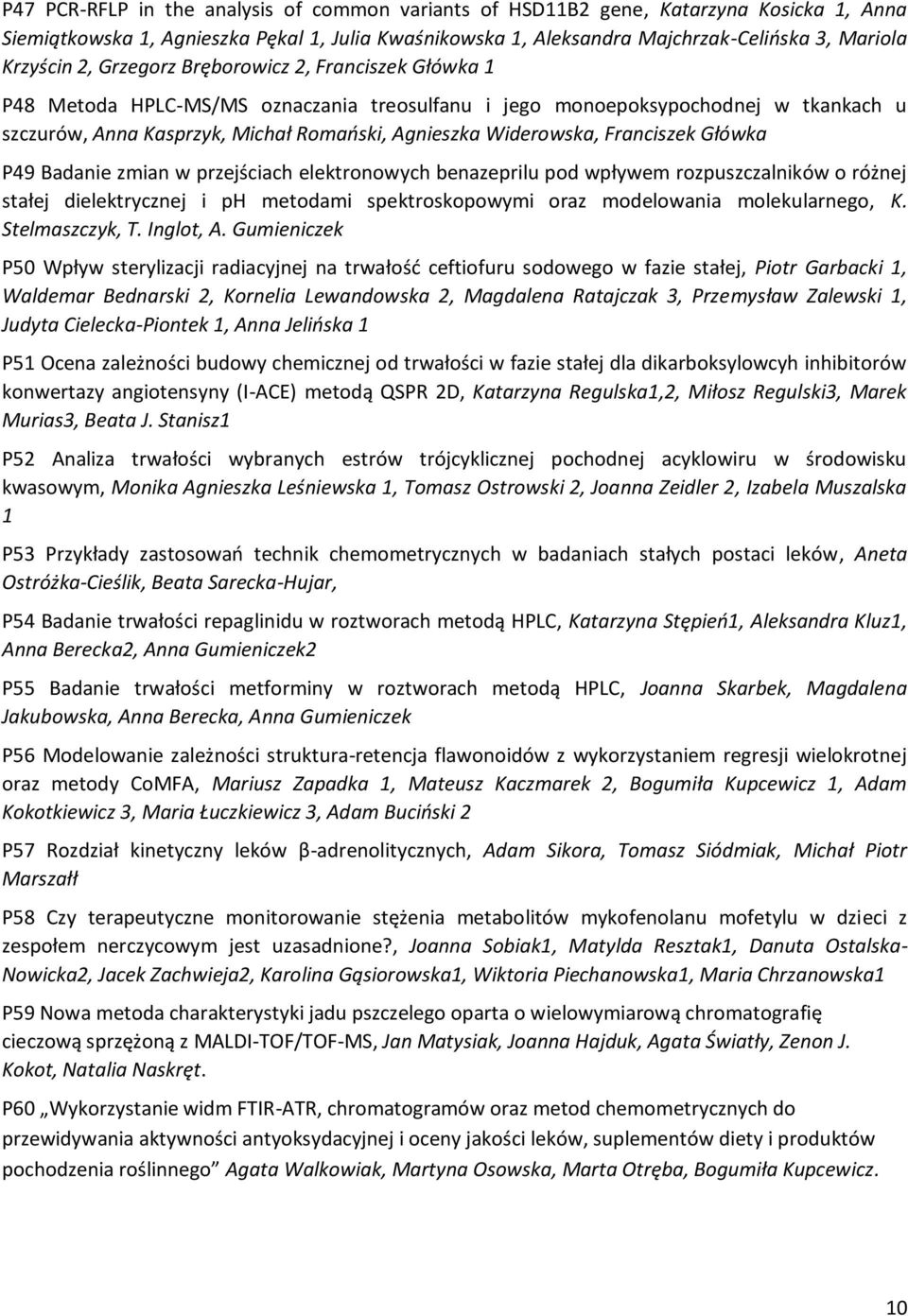 Franciszek Główka P49 Badanie zmian w przejściach elektronowych benazeprilu pod wpływem rozpuszczalników o różnej stałej dielektrycznej i ph metodami spektroskopowymi oraz modelowania molekularnego,