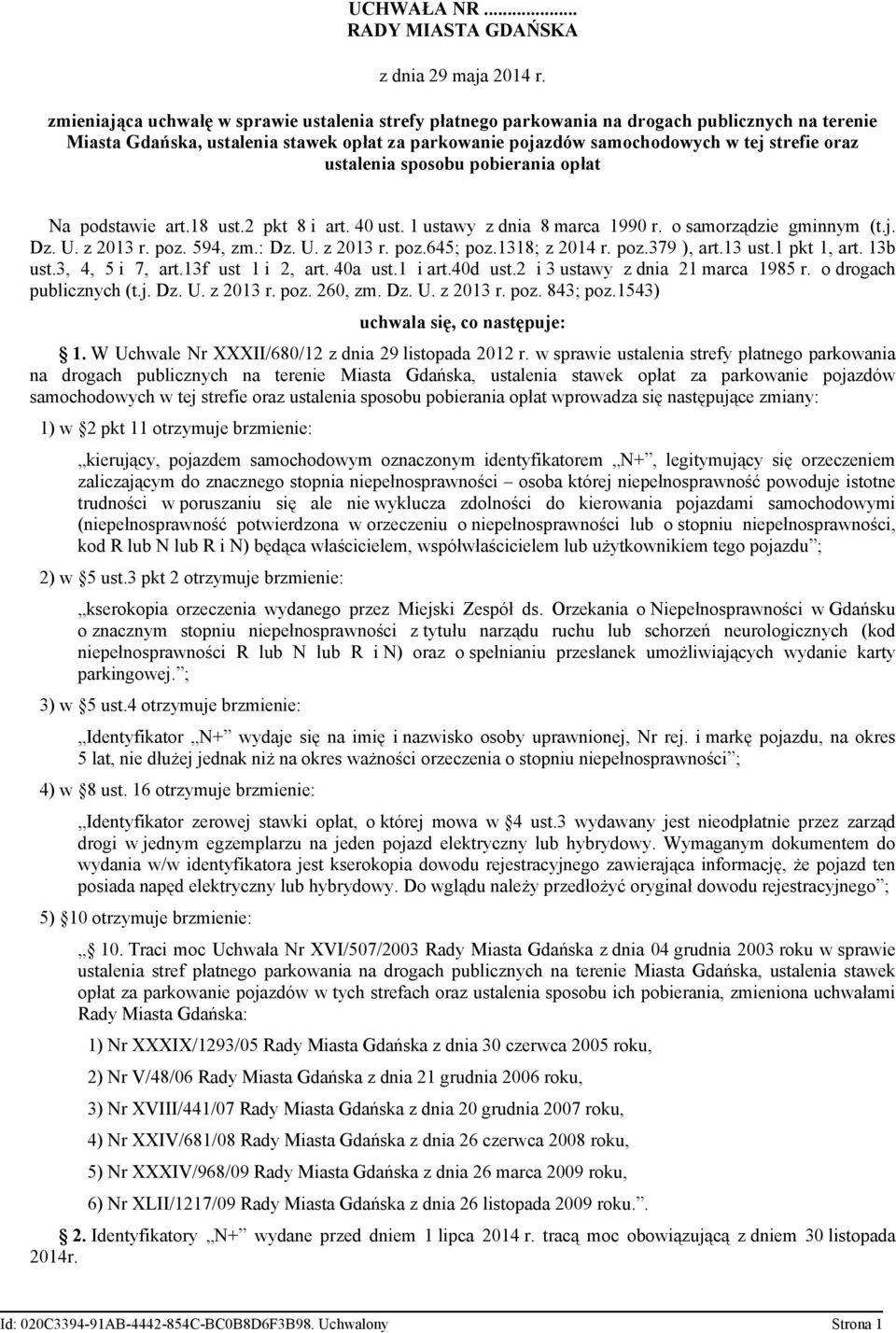 ustalenia sposobu pobierania opłat Na podstawie art.18 ust.2 pkt 8 i art. 40 ust. 1 ustawy z dnia 8 marca 1990 r. o samorządzie gminnym (t.j. Dz. U. z 2013 r. poz. 594, zm.: Dz. U. z 2013 r. poz.645; poz.