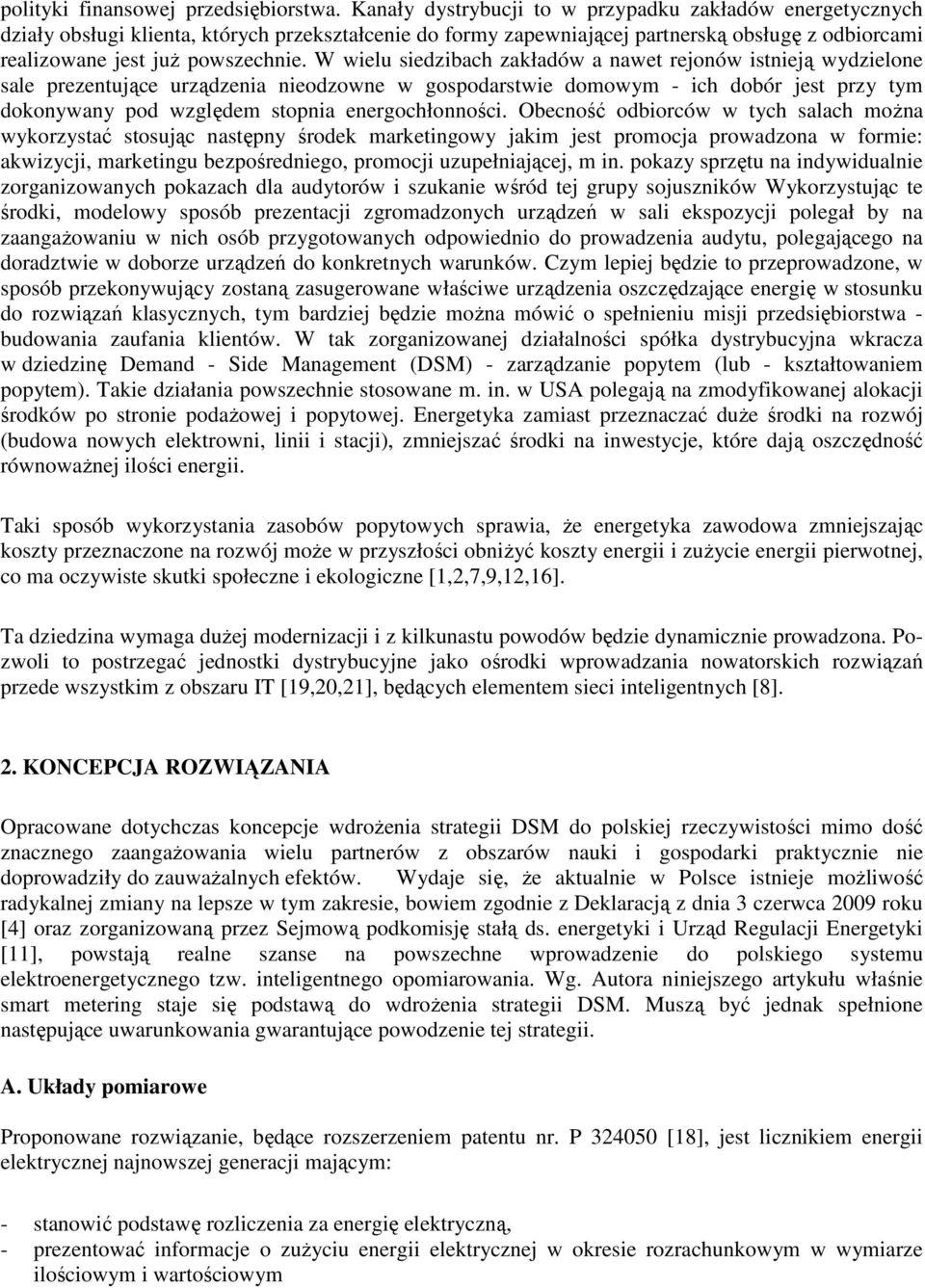 Obcność odbiorców w tych salach można wykorystać stosjąc następny środk marktingowy jakim jst promocja prowadona w formi: akwiycji, markting bpośrdnigo, promocji płniającj, m in.