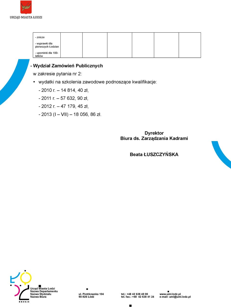 kwalifikacje: - 2010 r. 14 814, 40, - 2011 r. 57 632, 90, - 2012 r.