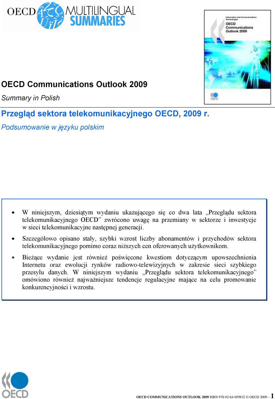 telekomunikacyjne następnej generacji. Szczegółowo opisano stały, szybki wzrost liczby abonamentów i przychodów sektora telekomunikacyjnego pomimo coraz niższych cen oferowanych użytkownikom.