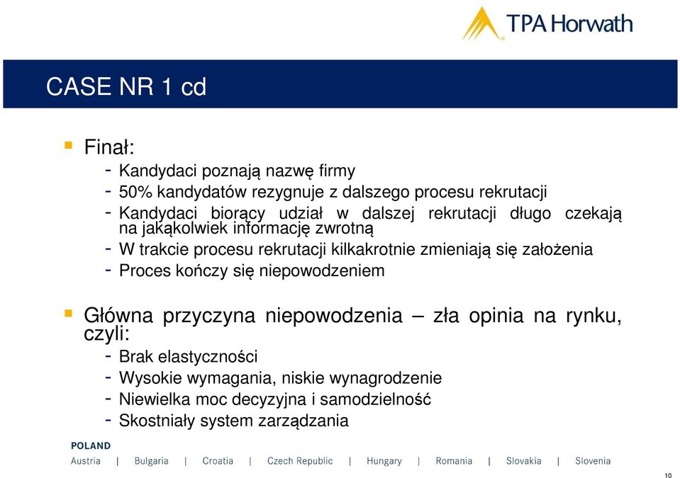 kilkakrotnie zmieniają się założenia - Proces kończy się niepowodzeniem Główna przyczyna niepowodzenia zła opinia na rynku,