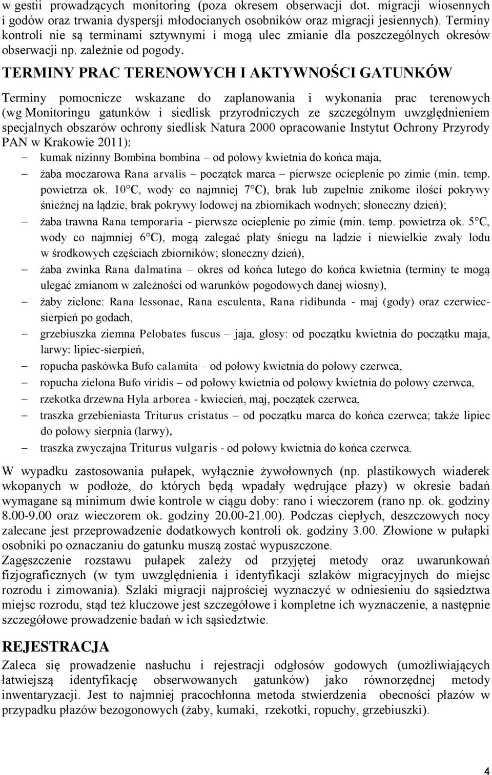 TERMINY PRAC TERENOWYCH I AKTYWNOŚCI GATUNKÓW Terminy pomocnicze wskazane do zaplanowania i wykonania prac terenowych (wg Monitoringu gatunków i siedlisk przyrodniczych ze szczególnym uwzględnieniem