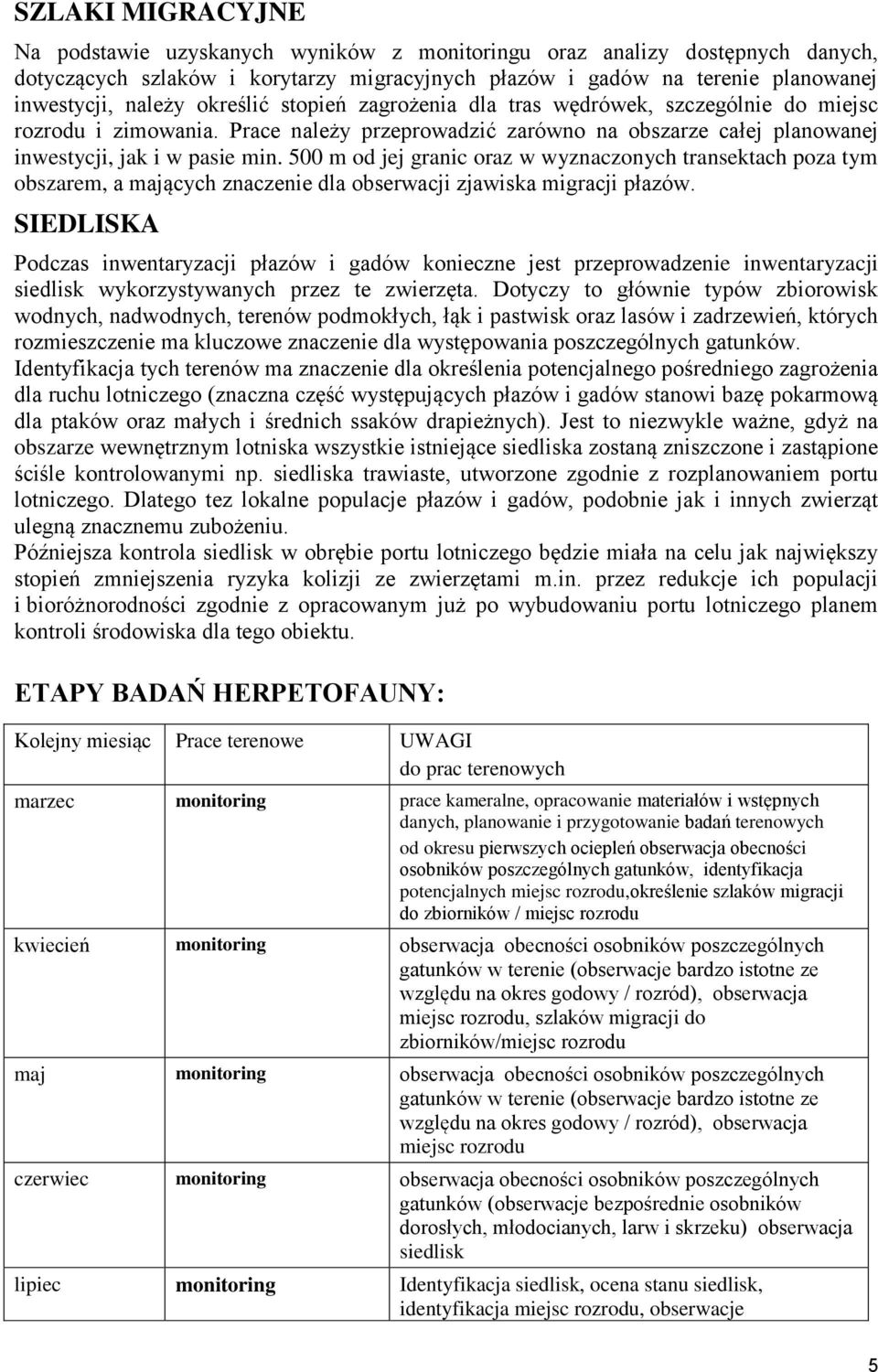 500 m od jej granic oraz w wyznaczonych transektach poza tym obszarem, a mających znaczenie dla obserwacji zjawiska migracji płazów.