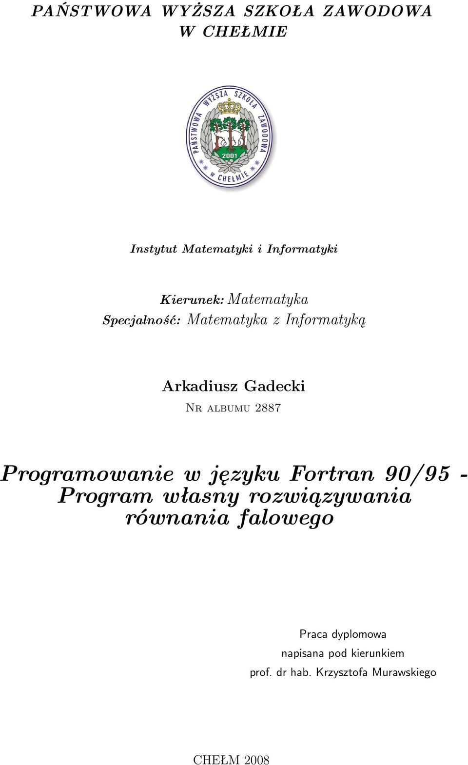 albumu 2887 Programowanie w języku Fortran 90/95 - Program własny rozwiązywania