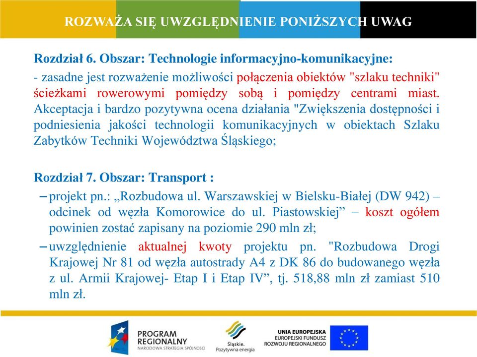 Akceptacja i bardzo pozytywna ocena działania "Zwiększenia dostępności i podniesienia jakości technologii komunikacyjnych w obiektach Szlaku Zabytków Techniki Województwa Śląskiego; Rozdział 7.