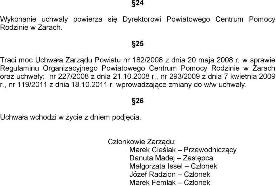 w sprawie Regulaminu Organizacyjnego Powiatowego Centrum Pomocy Rodzinie w Żarach oraz uchwały: nr 227/2008 z dnia 21.10.2008 r.