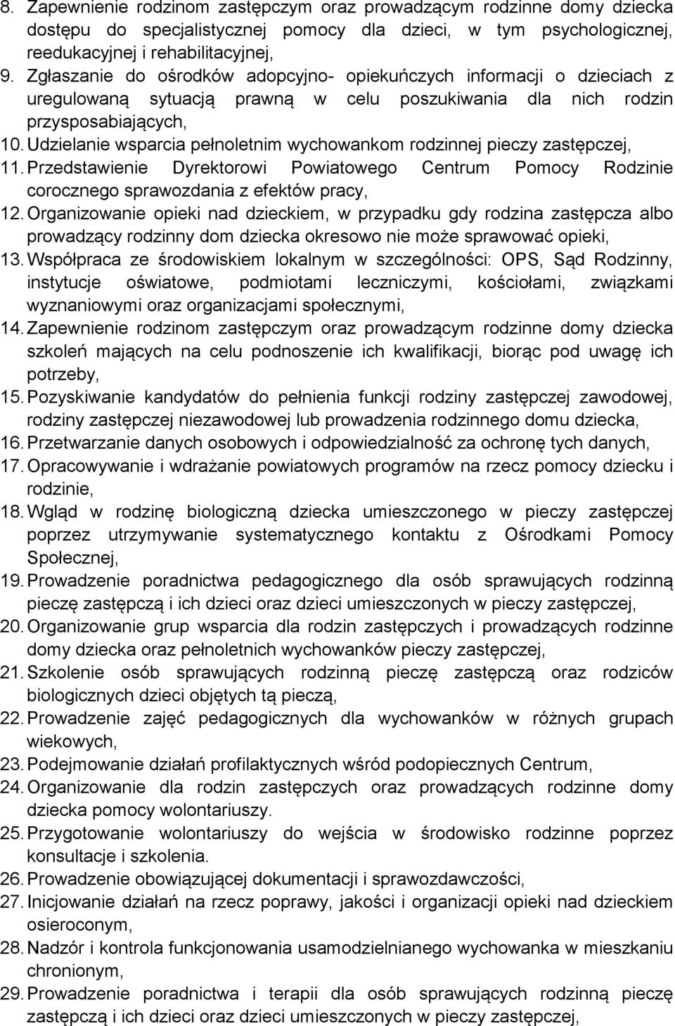 Udzielanie wsparcia pełnoletnim wychowankom rodzinnej pieczy zastępczej, 11. Przedstawienie Dyrektorowi Powiatowego Centrum Pomocy Rodzinie corocznego sprawozdania z efektów pracy, 12.