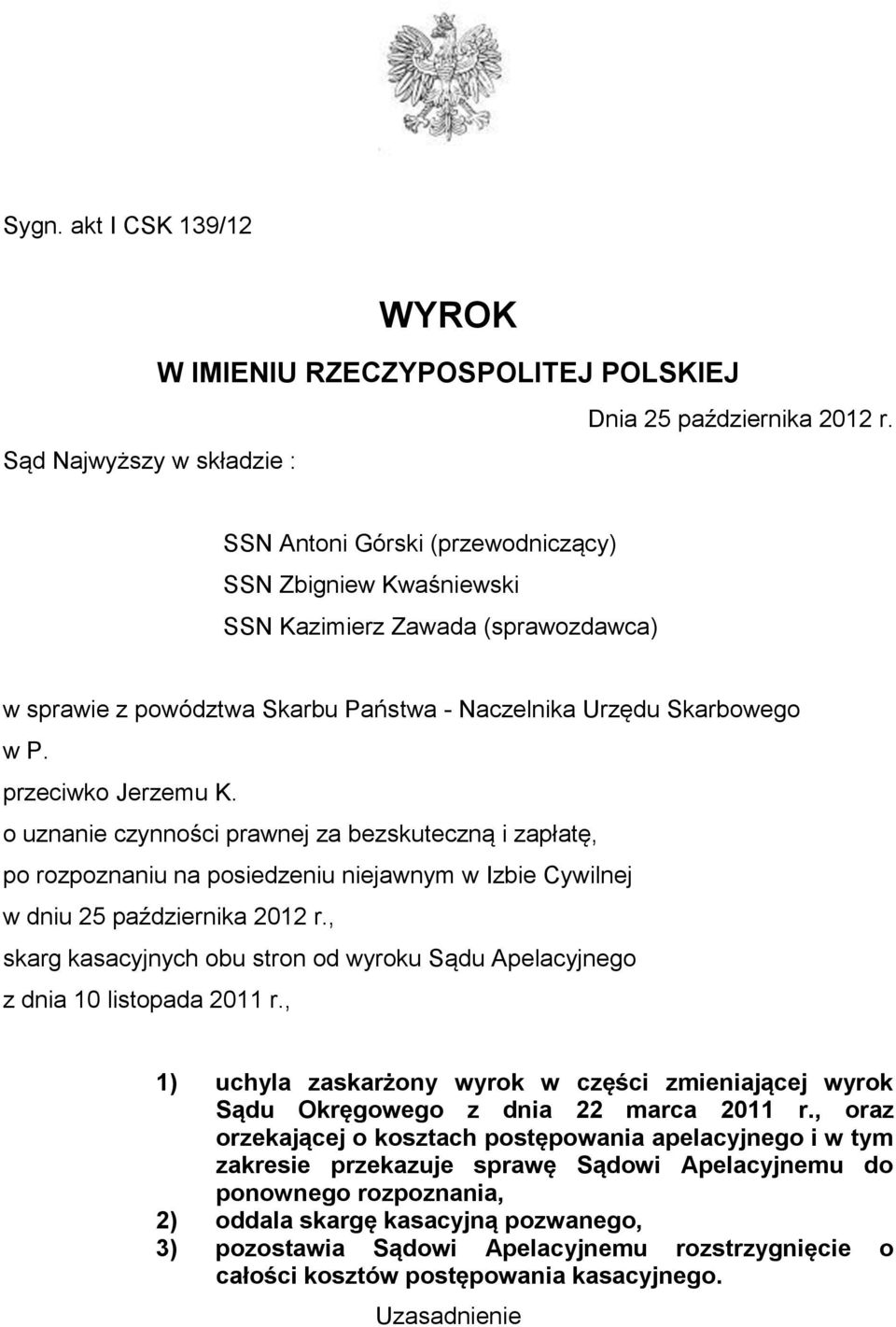 przeciwko Jerzemu K. o uznanie czynności prawnej za bezskuteczną i zapłatę, po rozpoznaniu na posiedzeniu niejawnym w Izbie Cywilnej w dniu 25 października 2012 r.