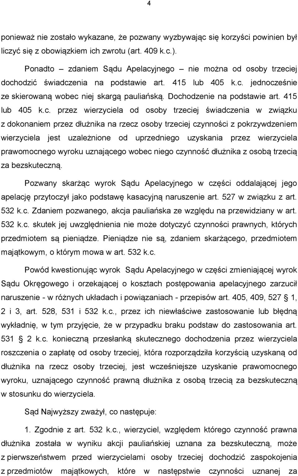 Dochodzenie na podstawie art. 415 lub 405 k.c. przez wierzyciela od osoby trzeciej świadczenia w związku z dokonaniem przez dłużnika na rzecz osoby trzeciej czynności z pokrzywdzeniem wierzyciela