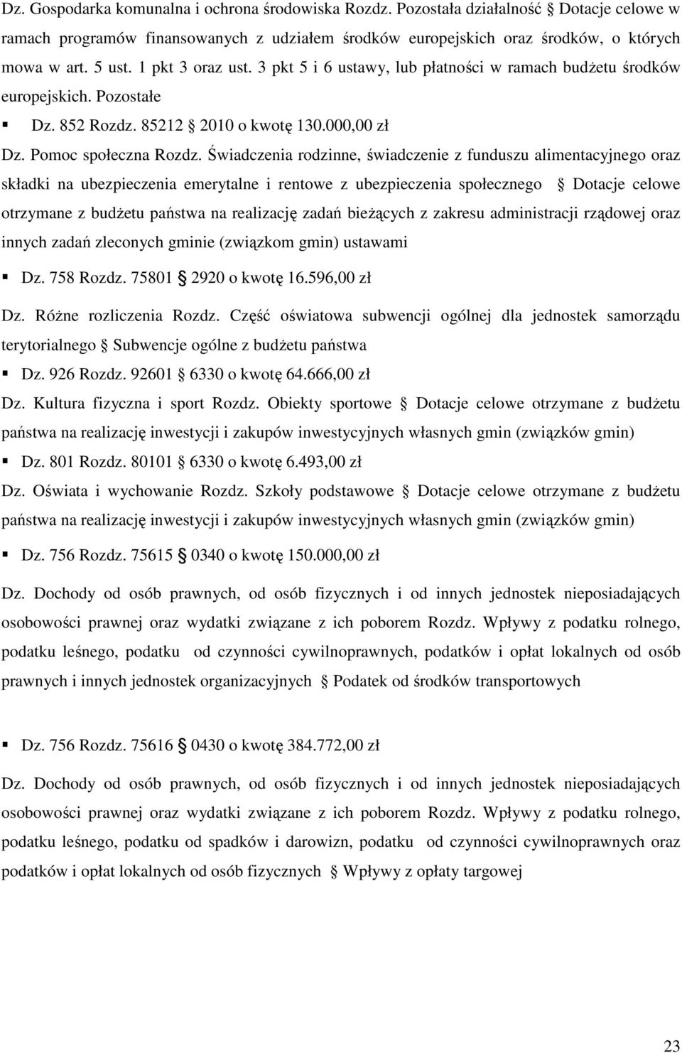 Świadczenia rodzinne, świadczenie z funduszu alimentacyjnego oraz składki na ubezpieczenia emerytalne i rentowe z ubezpieczenia społecznego Dotacje celowe otrzymane z budŝetu państwa na realizację