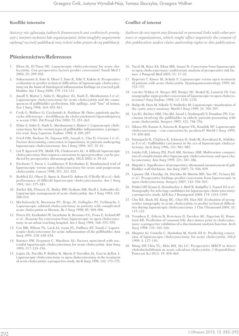 Conflict of interest Authors do not report any financial or personal links with other persons or organizations, which might affect negatively the content of this publication and/or claim authorship