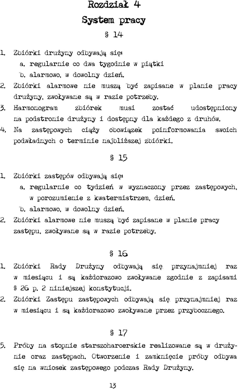 Na zastępowych ciąży obowiązek poinformowania swoich podwładnych o terminie najbliższej zbiórki. 15 1. Zbiórki zastępów odbywają się: a.