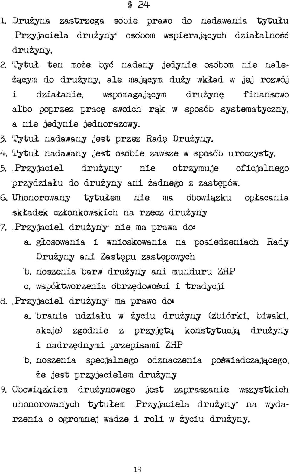 systematyczny, a nie jedynie jednorazowy. 3. Tytuł nadawany jest przez Radę Drużyny. 4. Tytuł nadawany jest osobie zawsze w sposób uroczysty. 5.