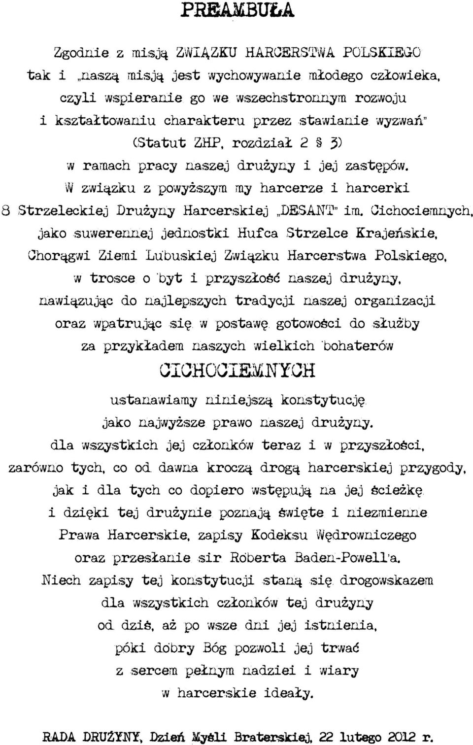 Cichociemnych, jako suwerennej jednostki Hufca Strzelce Krajeńskie, Chorągwi Ziemi Lubuskiej Związku Harcerstwa Polskiego, w trosce o byt i przyszłość naszej drużyny, nawiązując do najlepszych