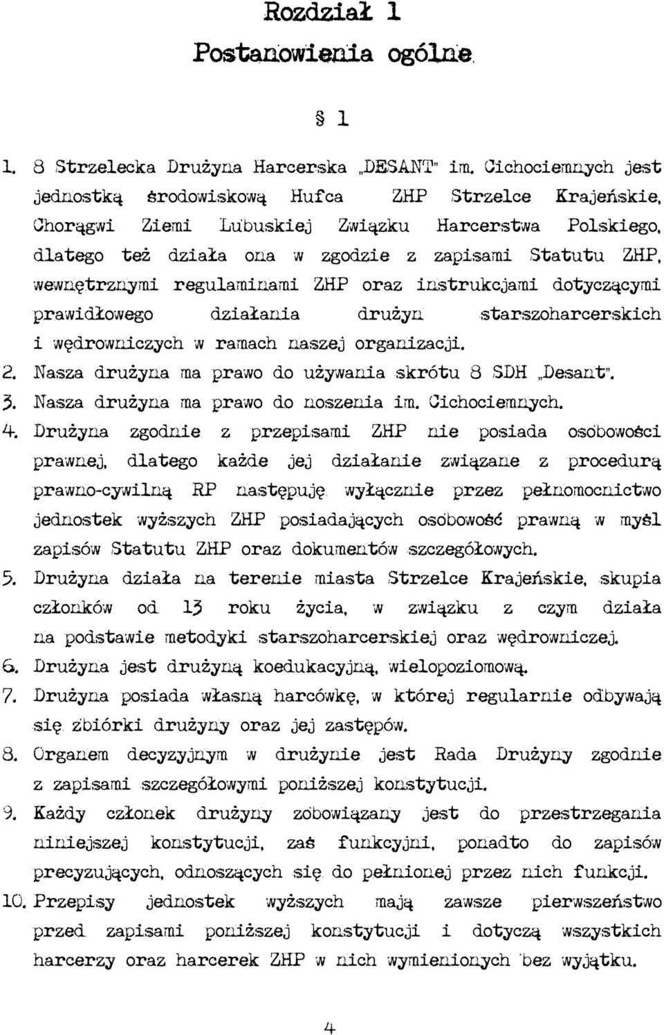 regulaminami ZHP oraz instrukcjami dotyczącymi prawidłowego działania drużyn starszoharcerskich i wędrowniczych w ramach naszej organizacji. 2. Nasza drużyna ma prawo do używania skrótu 8 SDH Desant.