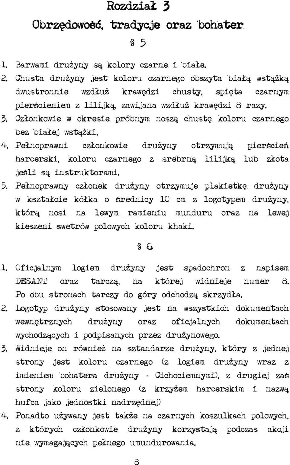 Członkowie w okresie próbnym noszą chustę koloru czarnego bez białej wstążki, 4.