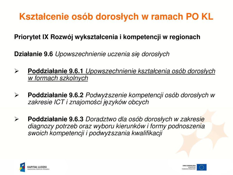 6.2 Podwyższenie kompetencji osób dorosłych w zakresie ICT i znajomości języków obcych Poddziałanie 9.6.3 Doradztwo dla osób