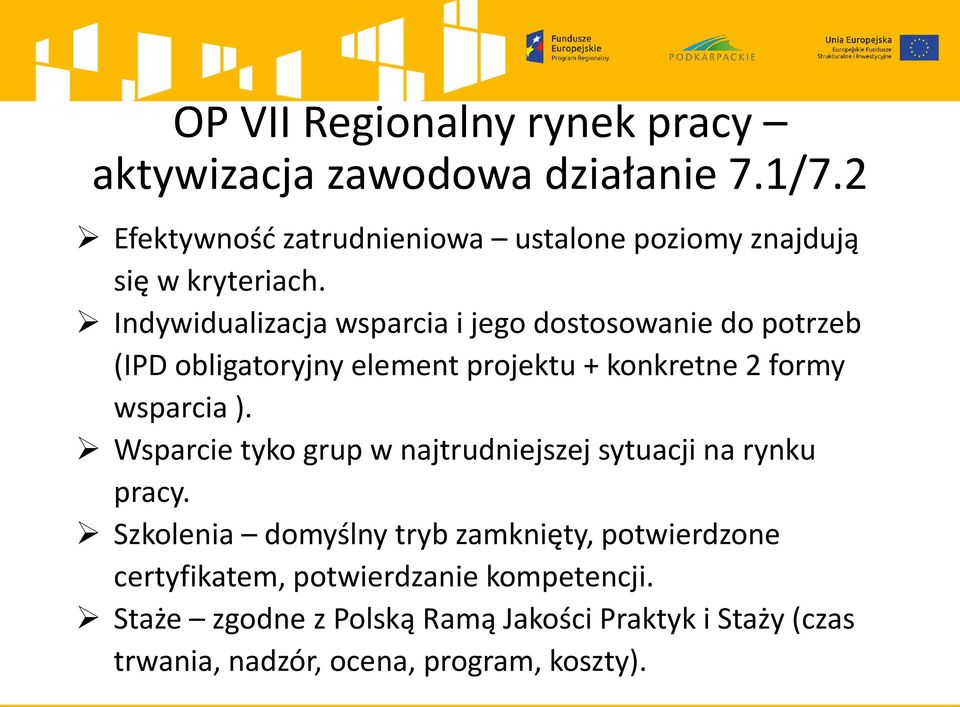 Indywidualizacja wsparcia i jego dostosowanie do potrzeb (IPD obligatoryjny element projektu + konkretne 2 formy wsparcia ).