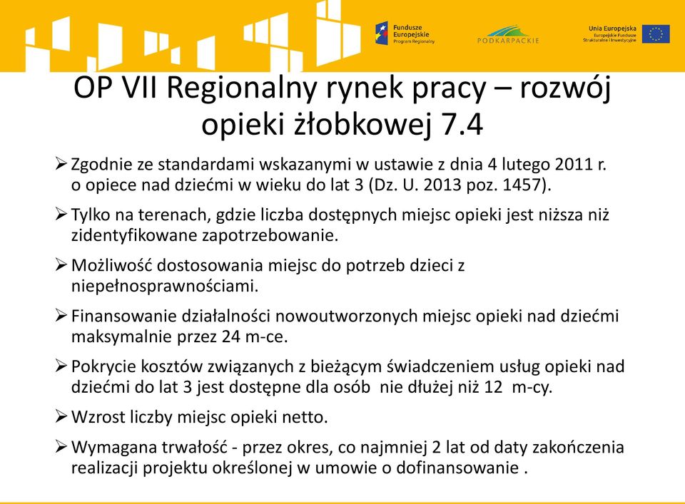 Finansowanie działalności nowoutworzonych miejsc opieki nad dziećmi maksymalnie przez 24 m-ce.