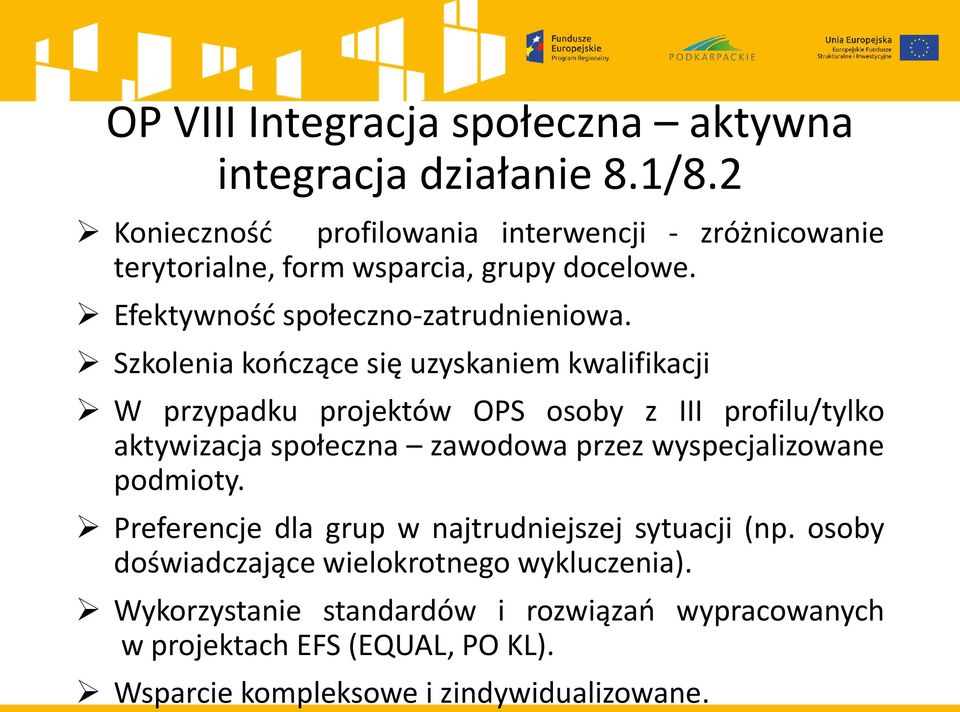 Szkolenia kończące się uzyskaniem kwalifikacji W przypadku projektów OPS osoby z III profilu/tylko aktywizacja społeczna zawodowa przez