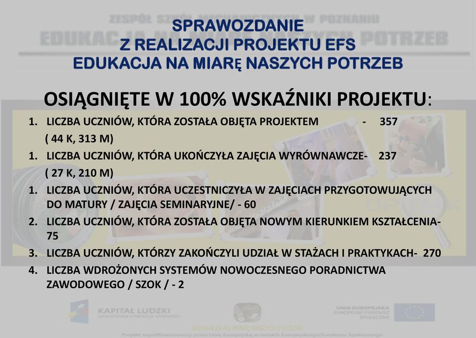 LICZBA UCZNIÓW, KTÓRA UCZESTNICZYŁA W ZAJĘCIACH PRZYGOTOWUJĄCYCH DO MATURY / ZAJĘCIA SEMINARYJNE/ - 60 2.