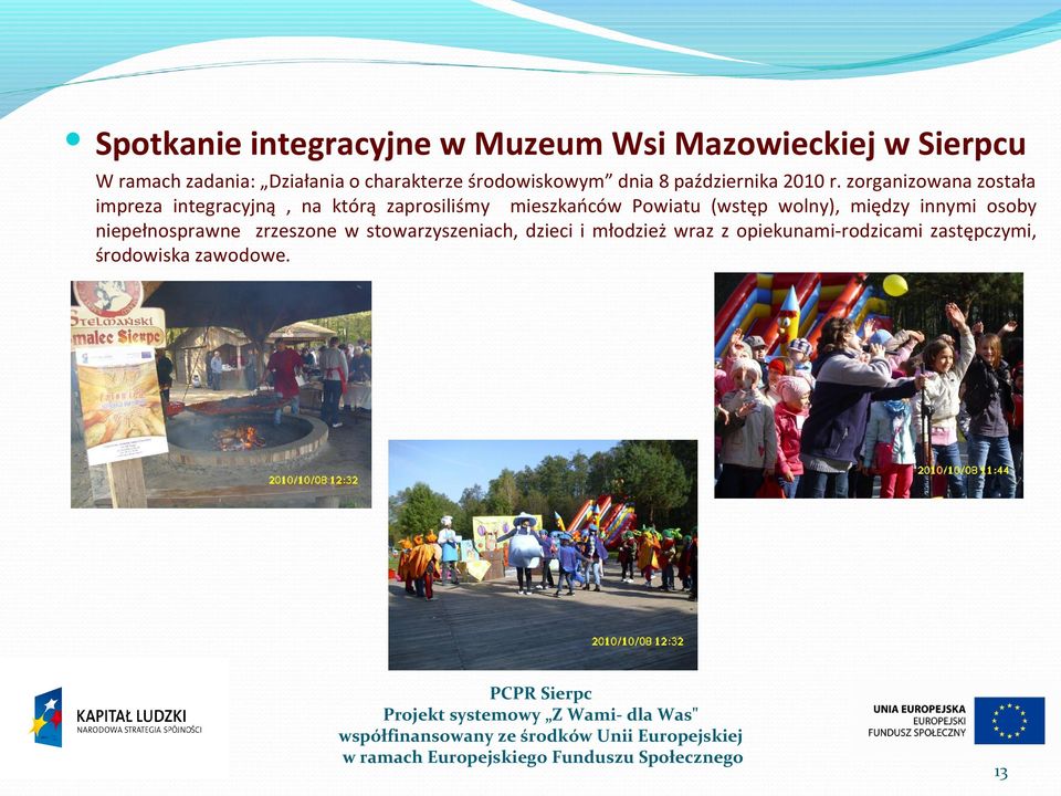 zorganizowana została impreza integracyjną, na którą zaprosiliśmy mieszkańców Powiatu (wstęp