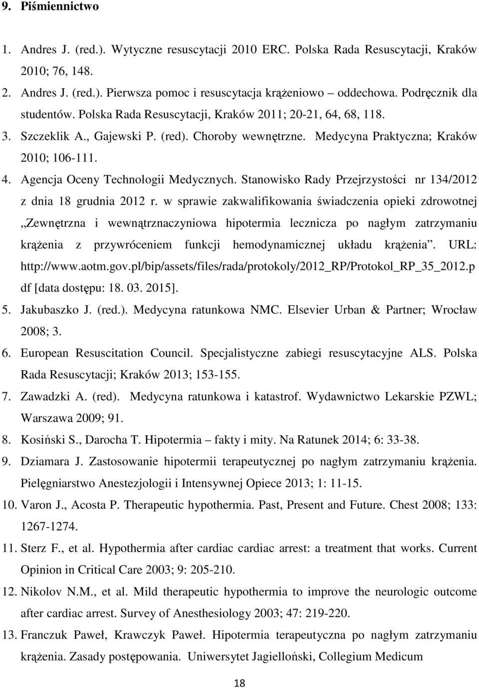 Agencja Oceny Technologii Medycznych. Stanowisko Rady Przejrzystości nr 134/2012 z dnia 18 grudnia 2012 r.