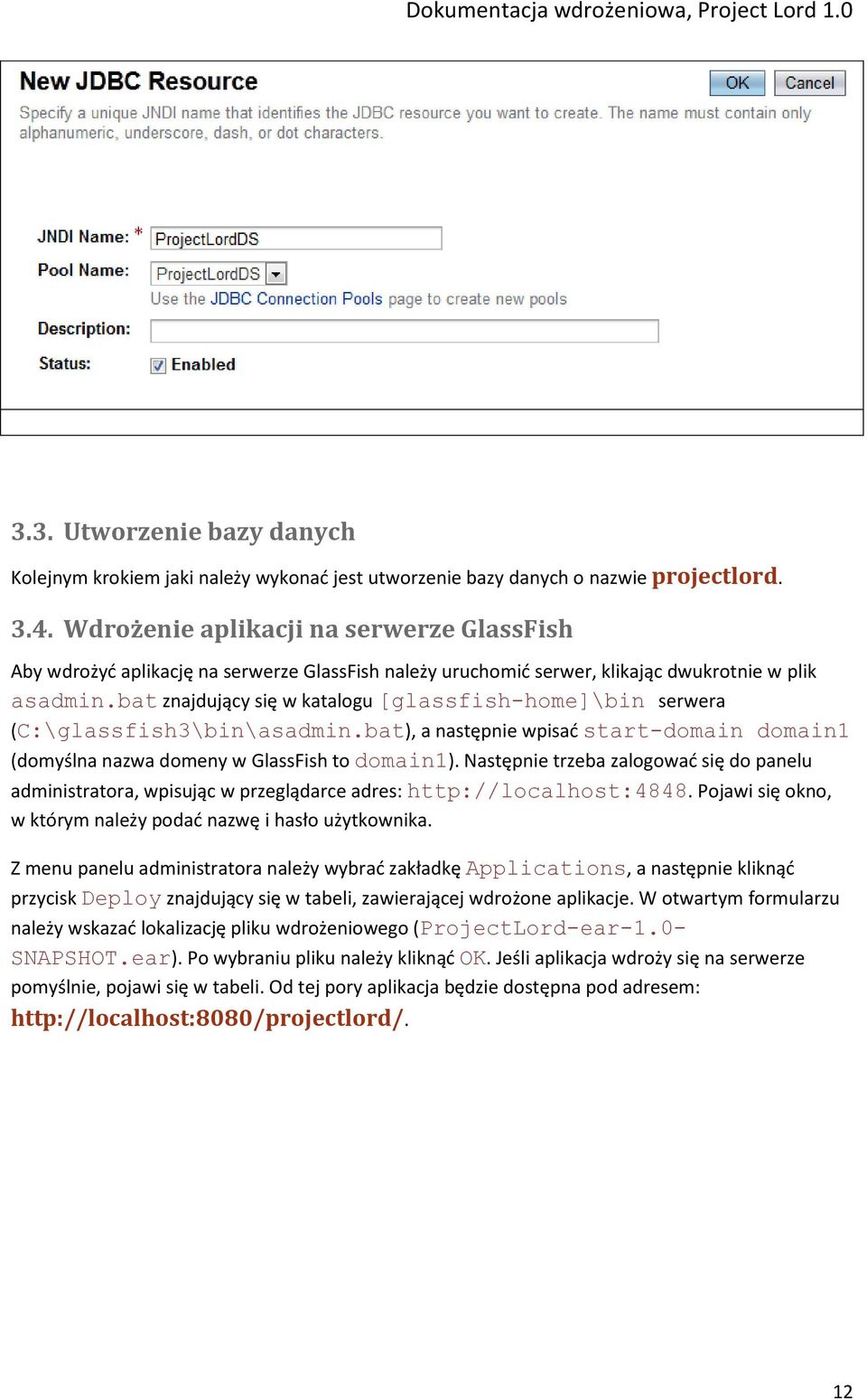 bat znajdujący się w katalogu [glassfish-home]\bin serwera (C:\glassfish3\bin\asadmin.bat), a następnie wpisad start-domain domain1 (domyślna nazwa domeny w GlassFish to domain1).